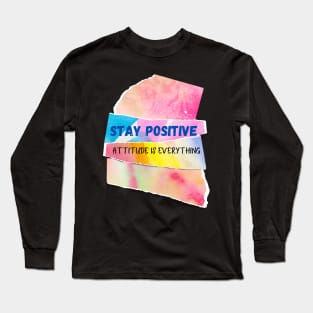 Stay positive Attitude is everything Long Sleeve T-Shirt